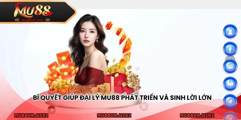 Bí quyết giúp đại lý MU88 phát triển và sinh lời lớn