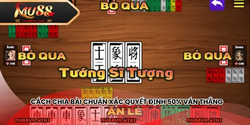 Cách chia bài chuẩn xác quyết định 50% ván thắng