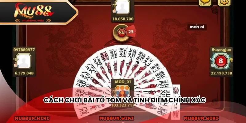 Cách chơi bài Tổ Tôm và tính điểm chính xác