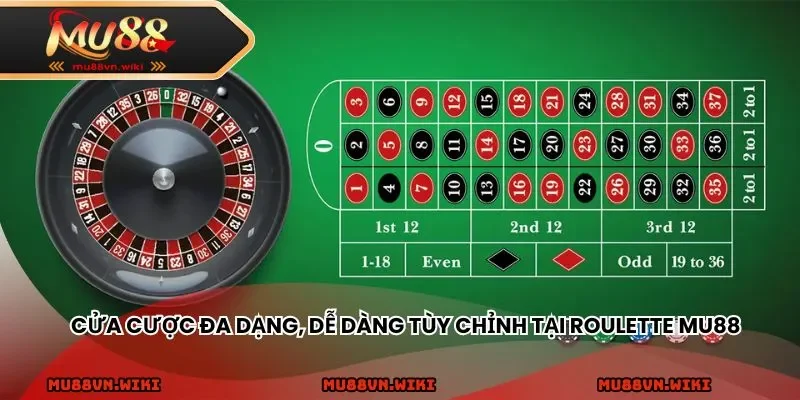 Cửa cược đa dạng, dễ dàng tùy chỉnh tại Roulette MU88
