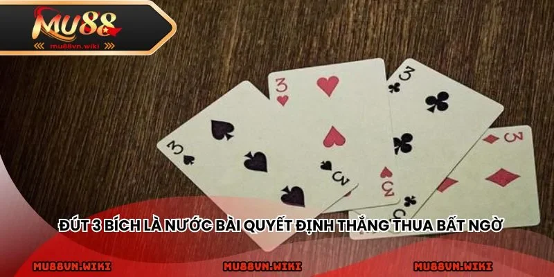 Đút 3 bích là nước bài quyết định thắng thua bất ngờ