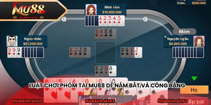 Luật chơi Phỏm tại MU88 dễ nắm bắt và công bằng
