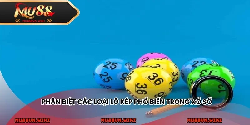 Phân biệt các loại lô kép phổ biến trong xổ số