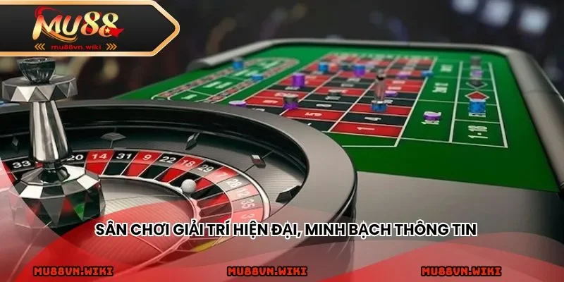 Sân chơi giải trí hiện đại, minh bạch thông tin