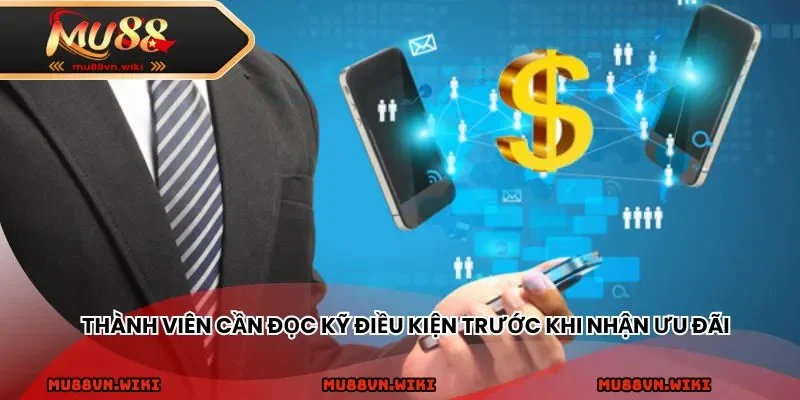 Thành viên cần đọc kỹ điều kiện trước khi nhận ưu đãi