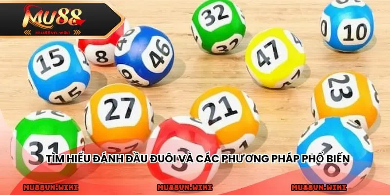 Tìm hiểu đánh đầu đuôi và các phương pháp phổ biến