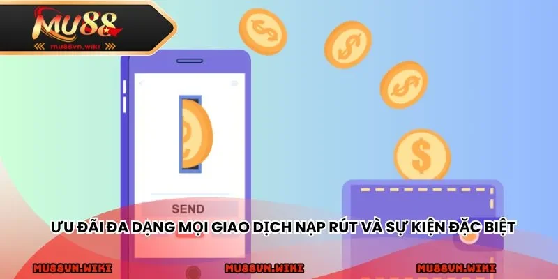 Ưu đãi đa dạng mọi giao dịch nạp rút và sự kiện đặc biệt