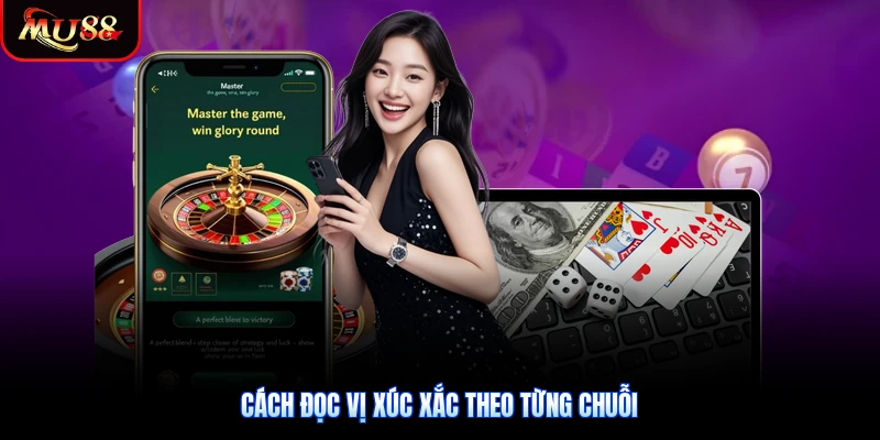 Cách đọc vị xúc xắc theo từng chuỗi