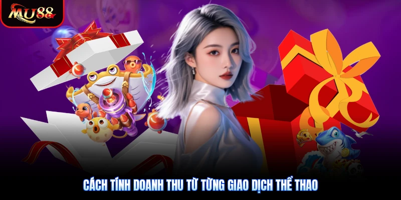 Cách tính doanh thu từ từng giao dịch thể thao
