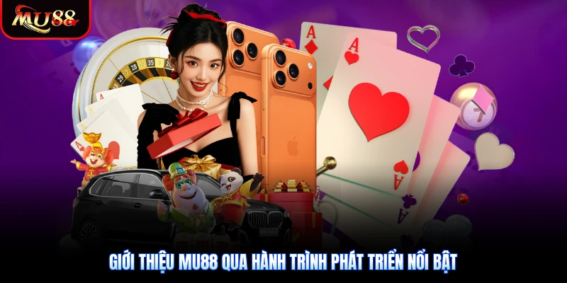 Giới thiệu Mu88 qua hành trình phát triển nổi bật