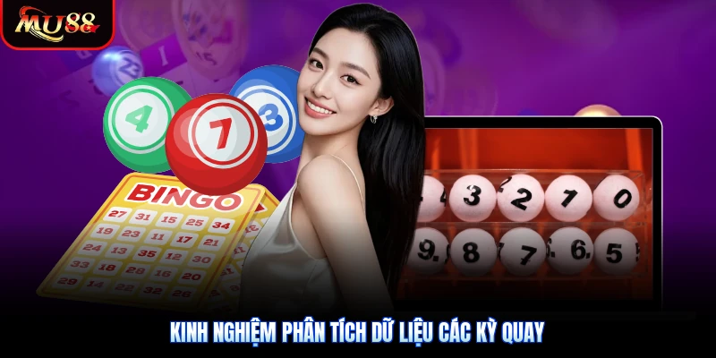 Kinh nghiệm phân tích dữ liệu các kỳ quay