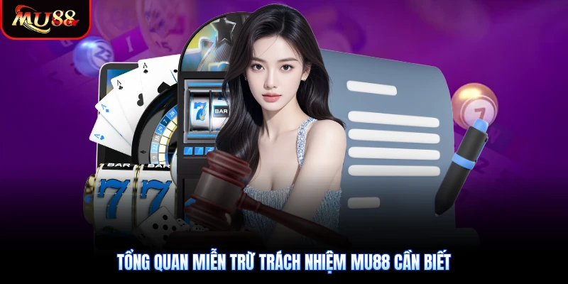 Tổng quan miễn trừ trách nhiệm Mu88 cần biết