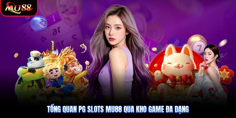 Tổng quan PG Slots Mu88 qua kho game đa dạng